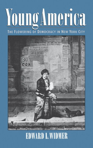 Young America: The Flowering of Democracy in New York City