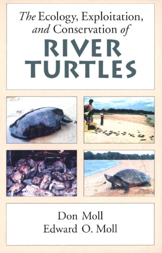 The Ecology, Exploitation and Conservation of River Turtles