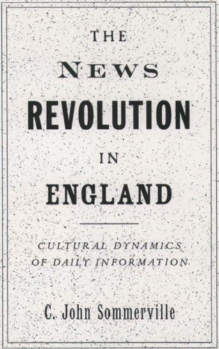 The News Revolution in England: Cultural Dynamics of Daily Information