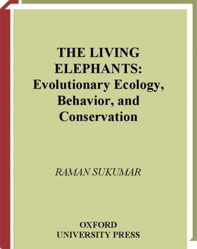 The Living Elephants: Evolutionary Ecology, Behaviour, and Conservation
