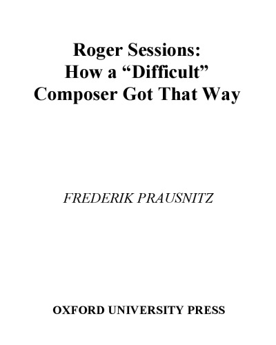 Roger Sessions: How a ''Difficult'' Composer Got That Way