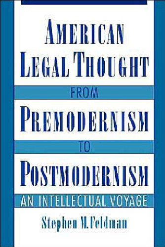 American Legal Thought from Premodernism to Postmodernism : An Intellectual Voyage