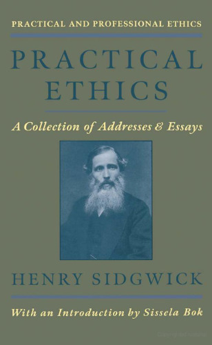 Practical Ethics: A Collection of Addresses and Essays (Practical and Professional Ethics Series)