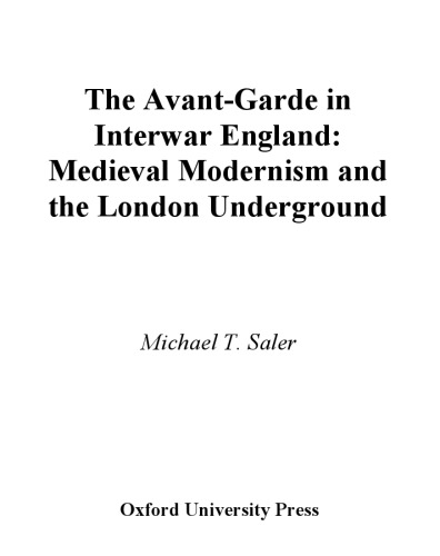 The Avant-Garde in Interwar England: Medieval Modernism and the London Underground