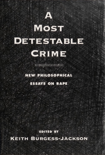 A Most Detestable Crime: New Philosophical Essays on Rape