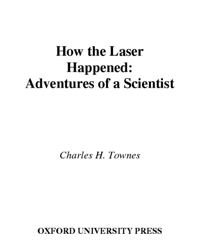 How the Laser Happened: Adventures of a Scientist