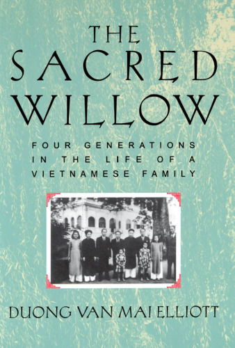 The Sacred Willow: Four Generations in the Life of a Vietnamese Family