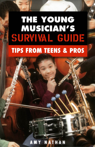 The Young Musician's Survival Guide: Tips from Teens & Pros