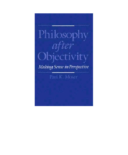 Philosophy After Objectivity: Making Sense in Perspective