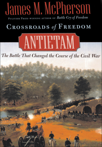 Crossroads of freedom: Antietam