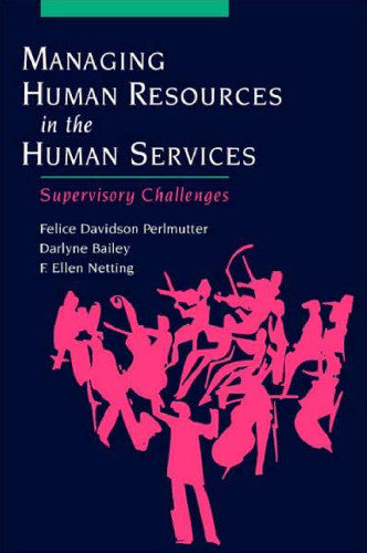 Managing Human Resources in the Human Services: Supervisory Challenges
