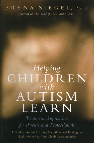 Helping Children with Autism Learn: Treatment Approaches for Parents and Professionals