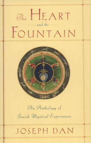 The Heart and the Fountain: An Anthology of Jewish Mystical Experiences