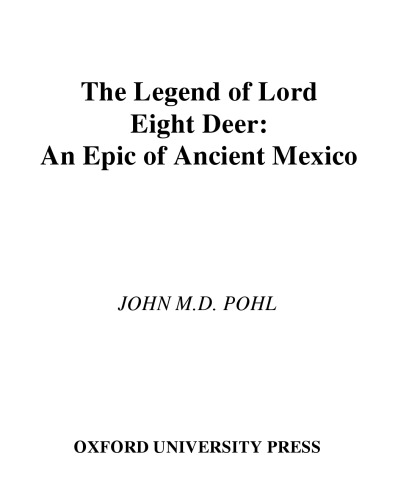 The Legend of Lord Eight Deer: An Epic of Ancient Mexico