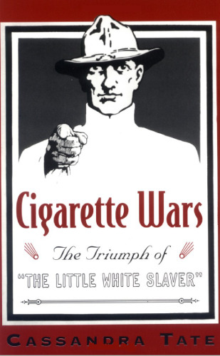Cigarette Wars: The Triumph of the Little White Slaver
