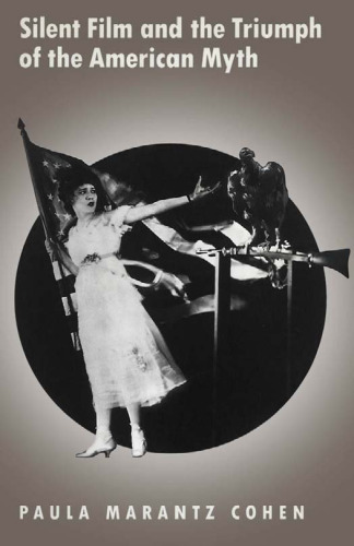 Silent Film and the Triumph of the American Myth