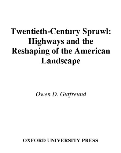 Twentieth Century Sprawl: Highways and the Reshaping of the American Landscape