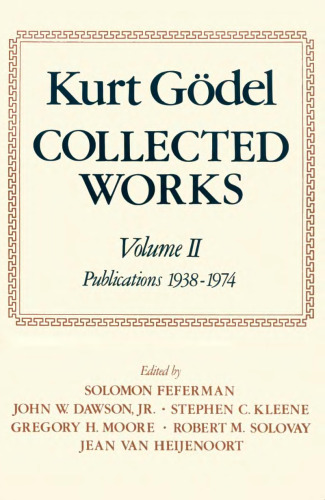 Kurt Gödel: Collected Works: Volume II: Publications 1938-1974