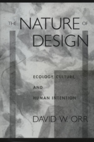 The Nature of Design: Ecology, Culture, and Human Intention
