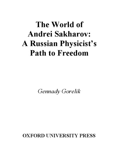 The world of Andrei Sakharov: a Russian physicist's path to freedom