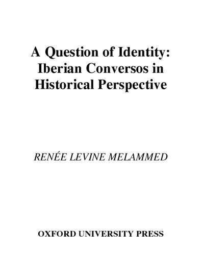 A Question of Identity: Iberian Conversos in Historical Perspective