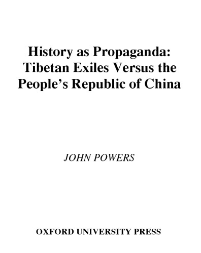 History as Propaganda: Tibetan Exiles Versus the People's Republic of China