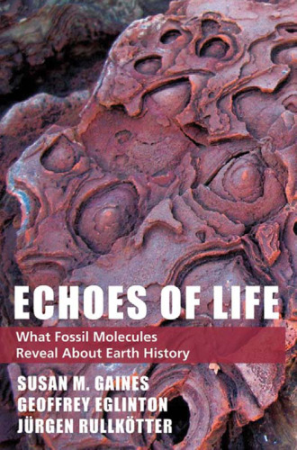 Echoes of Life: What Fossil Molecules Reveal about Earth History