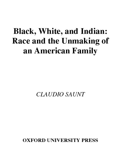 Black, White, and Indian: Race and the Unmaking of an American Family