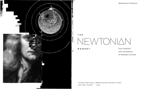 The Newtonian Moment: Isaac Newton and the Making of Modern Culture