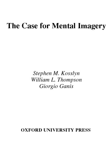 The Case for Mental Imagery (Oxford Psychology Series)