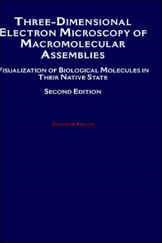 Three-Dimensional Electron Microscopy of Macromolecular Assemblies Visualization of Biological Mo