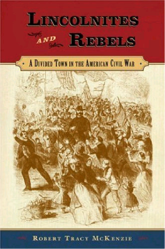 Lincolnites and Rebels: A Divided Town in the American Civil War