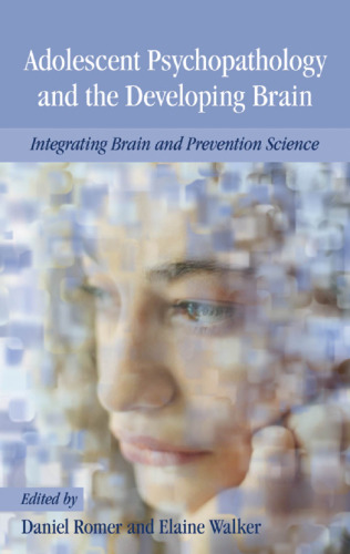 Adolescent Psychopathology and the Developing Brain: Integrating Brain and Prevention Science (Adolescent Mental Health Initiative)