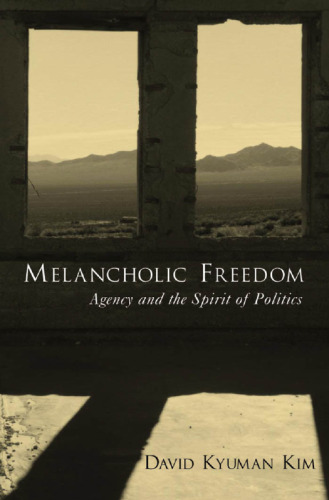 Melancholic Freedom: Agency and the Spirit of Politics