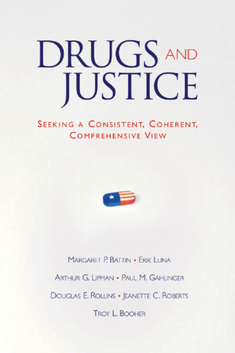 Drugs and Justice: Seeking a Consistent, Coherent, Comprehensive Views