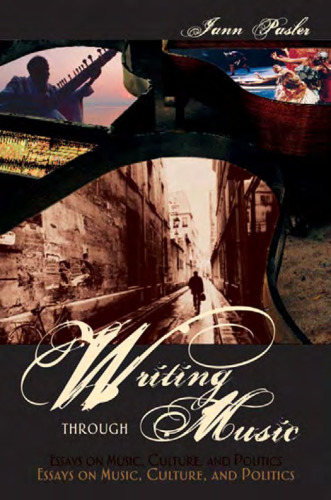 Writing through Music: Essays on Music, Culture, and Politics