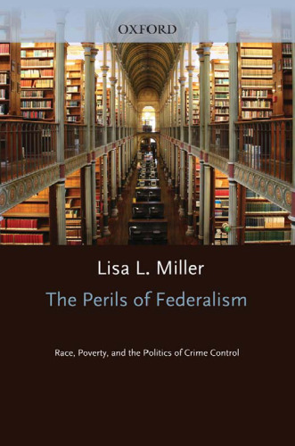 The Perils of Federalism: Race, Poverty, and the Politics of Crime Control