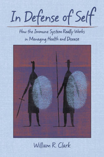 In Defense of Self: How the Immune System Really Works