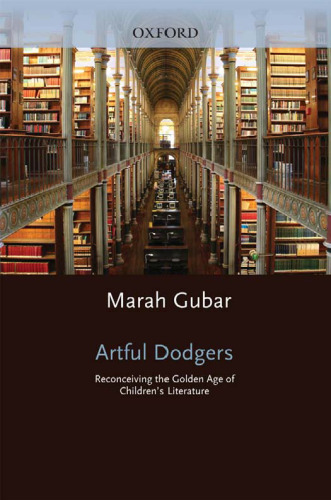Artful Dodgers: Reconceiving the Golden Age of Children's Literature