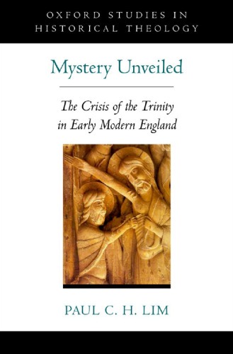 Mystery unveiled : the crisis of the Trinity in early modern England