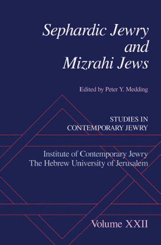 Sephardic Jewry and Mizrahi Jews (Studies in Contemporary Jewry, Vol XXII)