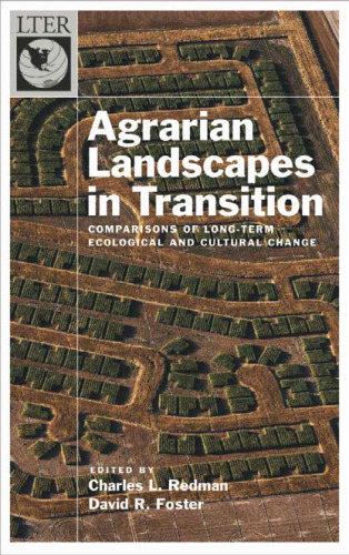 Agrarian Landscapes in Transition: Comparisons of Long-Term Ecological & Cultural Change (Long-Term Ecological Research Network)