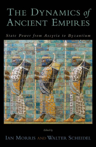 The Dynamics of Ancient Empires-State Power from Assyria to Byzantium