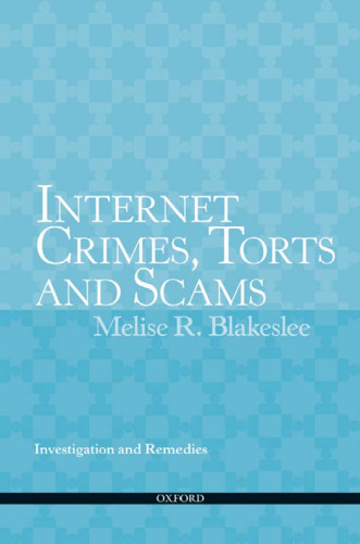 Internet Crimes, Torts and Scams: Investigation and Remedies