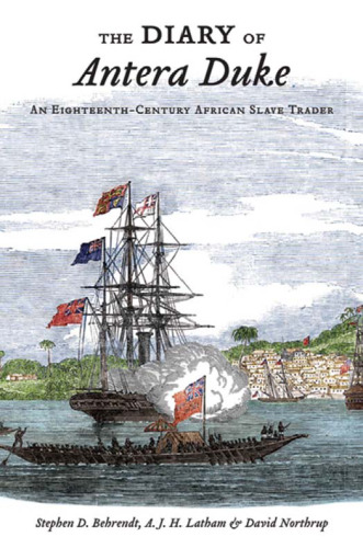 The Diary of Antera Duke, an Eighteenth-Century African Slave Trader