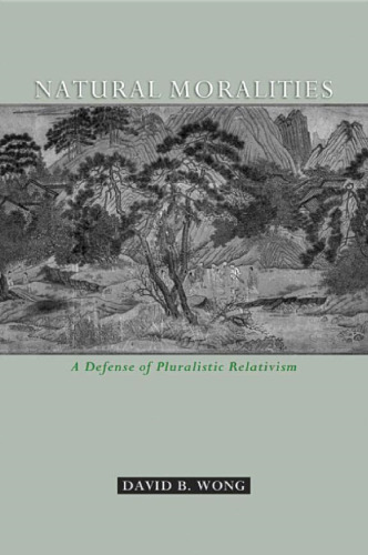 Natural Moralities: A Defense of Pluralistic Relativism