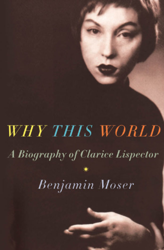 Why this world : a biography of Clarice Lispector