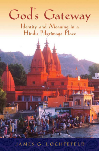 God's Gateway: Identity and Meaning in a Hindu Pilgrimage Place