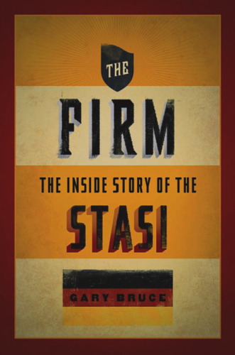 The Firm: The Inside Story of the Stasi