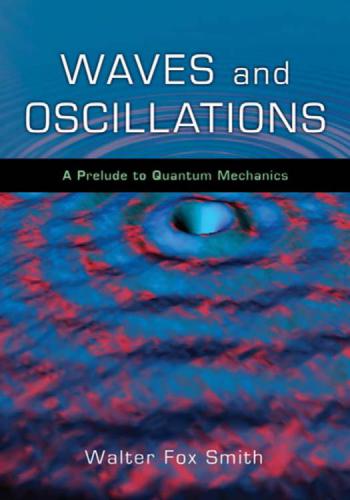 Waves and Oscillations: A Prelude to Quantum Mechanics
